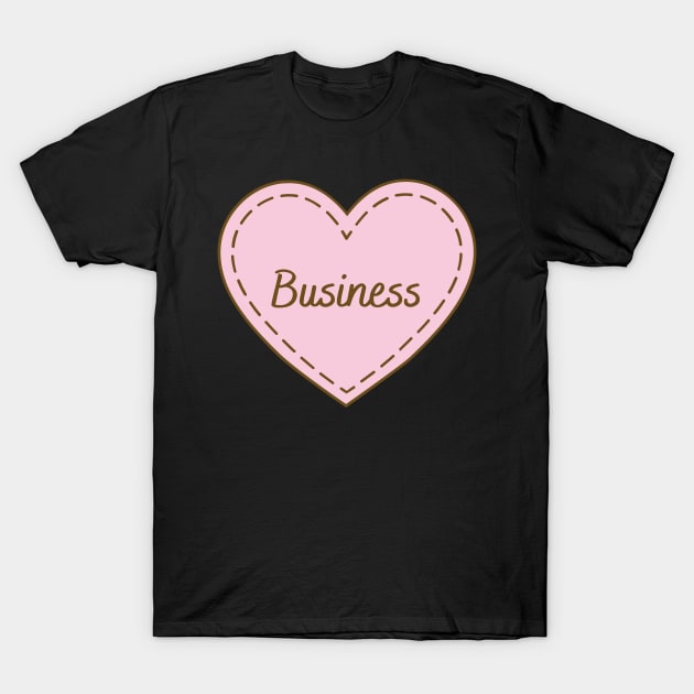 I Love Business Simple Heart Design T-Shirt by Word Minimalism